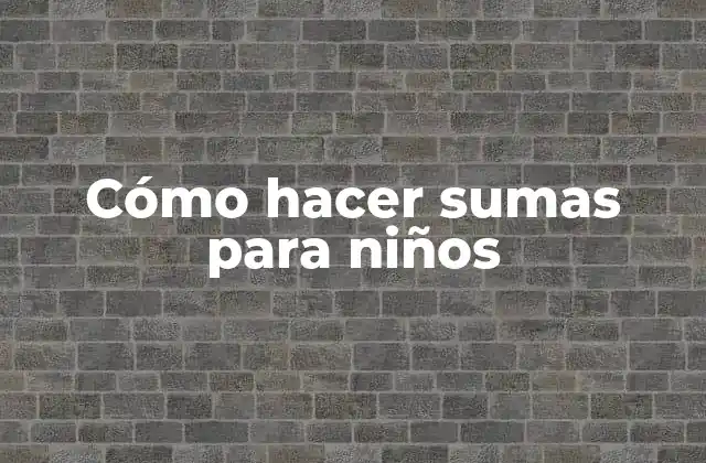Cómo Hacer Sumas para Niños 2 Cómo hacer sumas para niños