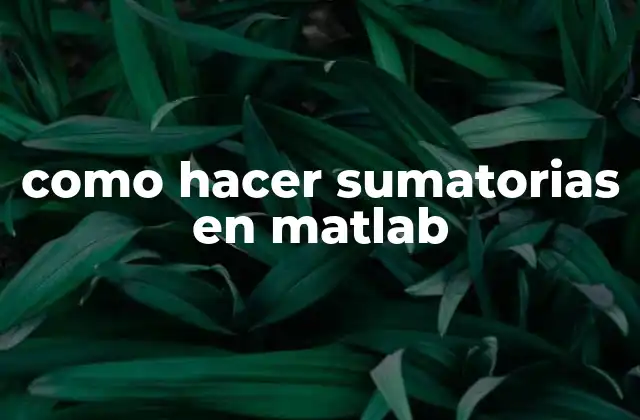 como hacer sumatorias en matlab