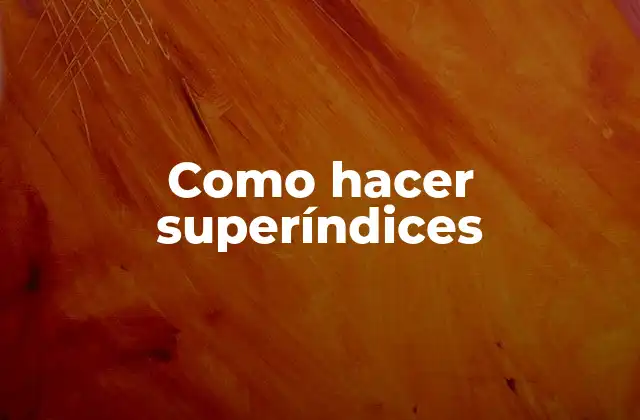 Como Hacer Superíndices