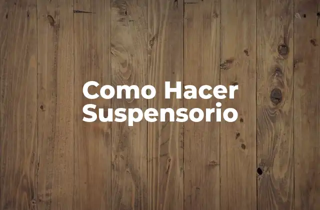 Como Hacer Suspensorio