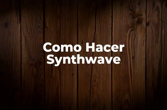 Como Hacer Synthwave