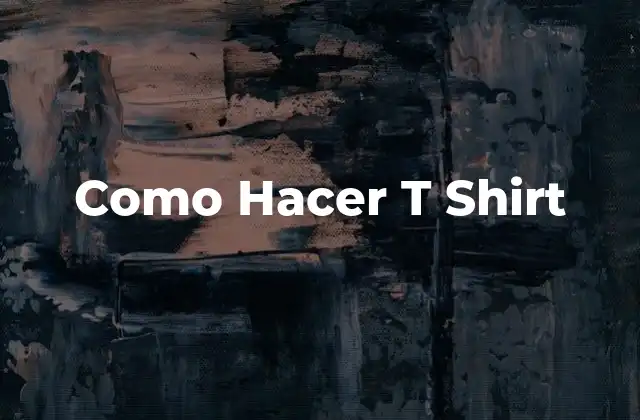 ¿Qué es un T-Shirt Personalizado y Para Qué Sirve?