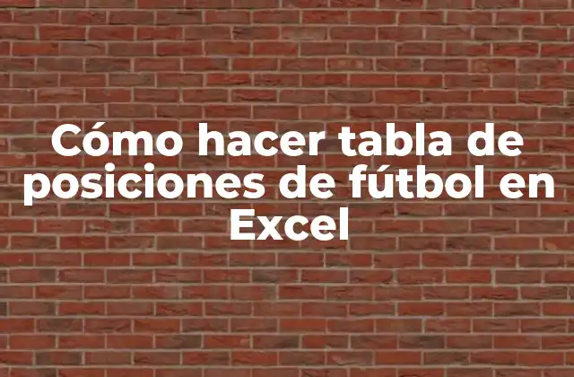 Cómo hacer tabla de posiciones de fútbol en Excel