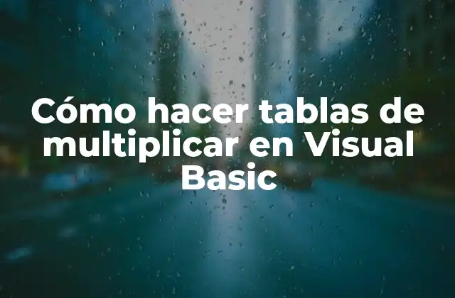 Cómo Hacer Tablas de Multiplicar en Visual Basic