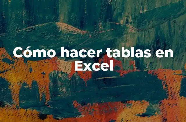 Cómo Hacer Tablas en Excel