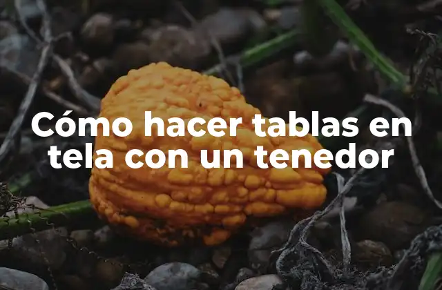 Cómo Hacer Tablas en Tela con un Tenedor