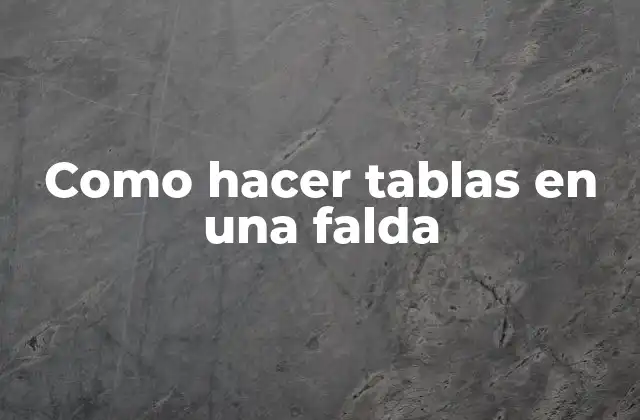 Como Hacer Tablas en una Falda