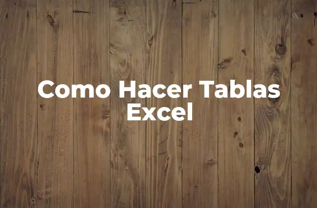 Como Hacer Tablas Excel