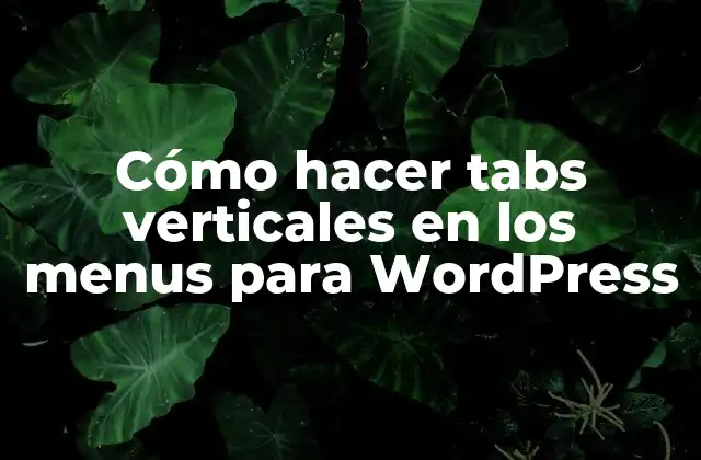 Cómo Hacer Tabs Verticales en los Menus para WordPress