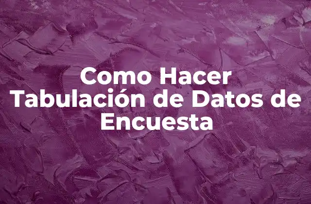 Como Hacer Tabulación de Datos de Encuesta