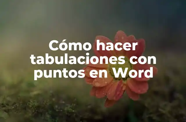 Cómo Hacer Tabulaciones con Puntos en Word