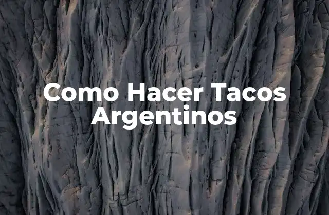 Como Hacer Tacos Argentinos