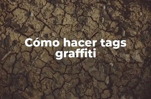 Cómo Hacer Tags Graffiti