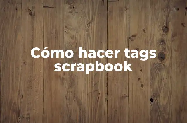 Cómo Hacer Tags Scrapbook