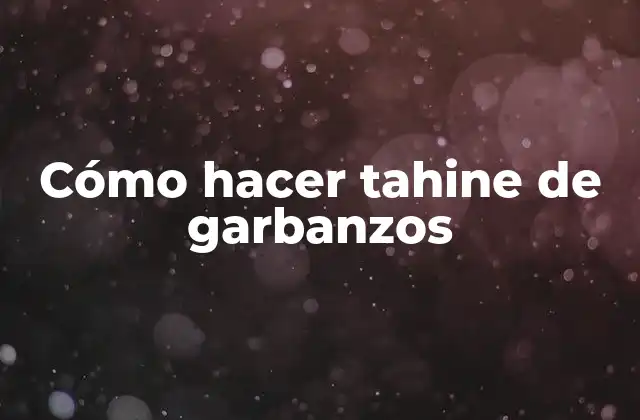 Cómo Hacer Tahine de Garbanzos