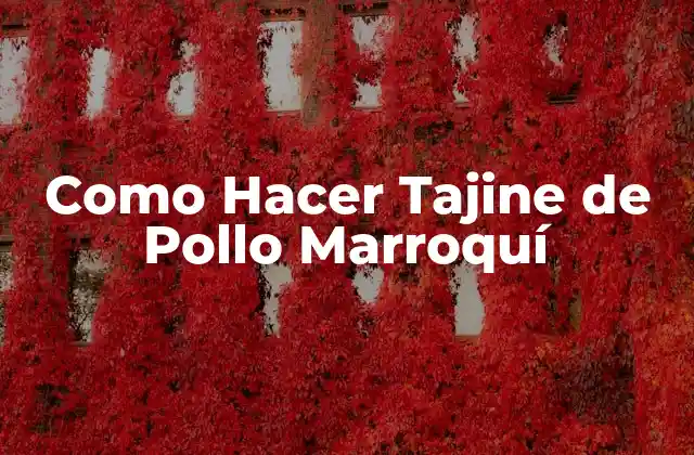 Como Hacer Tajine de Pollo Marroquí