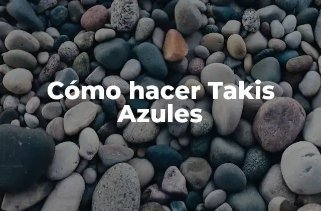 Cómo Hacer Takis Azules