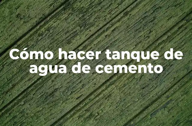Cómo Hacer Tanque de Agua de Cemento
