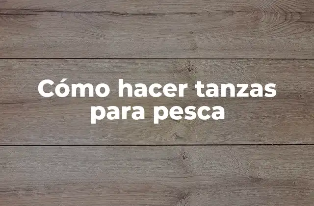 Cómo Hacer Tanzas para Pesca