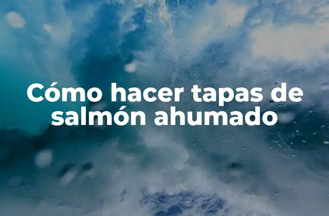 Cómo Hacer Tapas de Salmón Ahumado