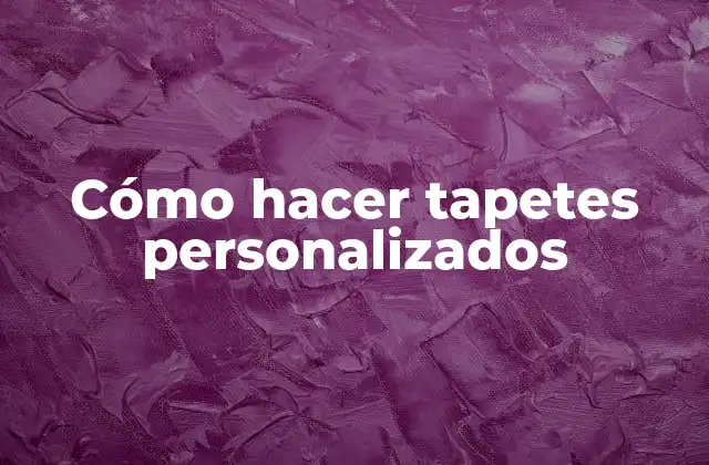Cómo Hacer Tapetes Personalizados