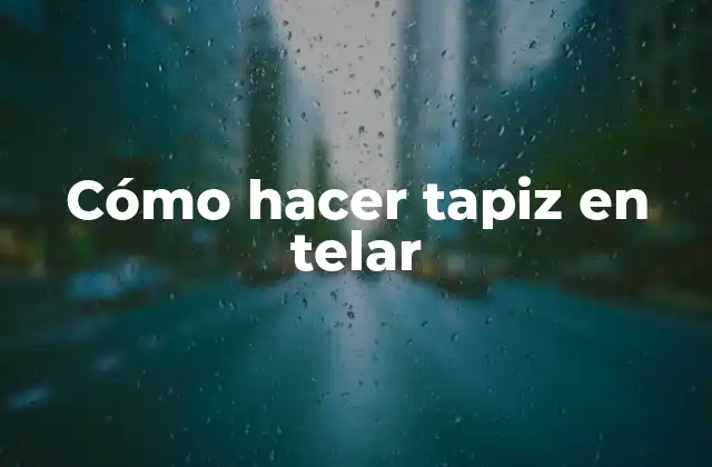 Cómo Hacer Tapiz en Telar