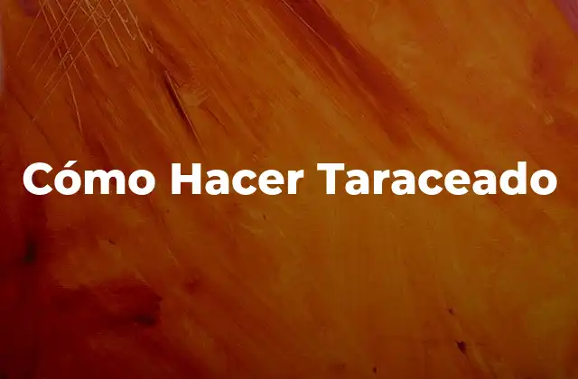Cómo Hacer Taraceado