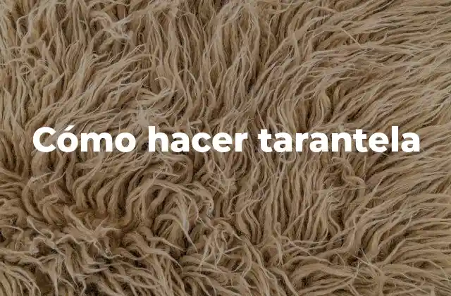 Cómo Hacer Tarantela