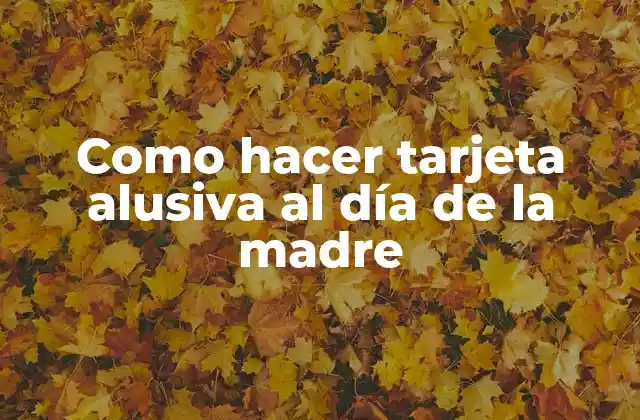 Como Hacer Tarjeta Alusiva Al Día de la Madre
