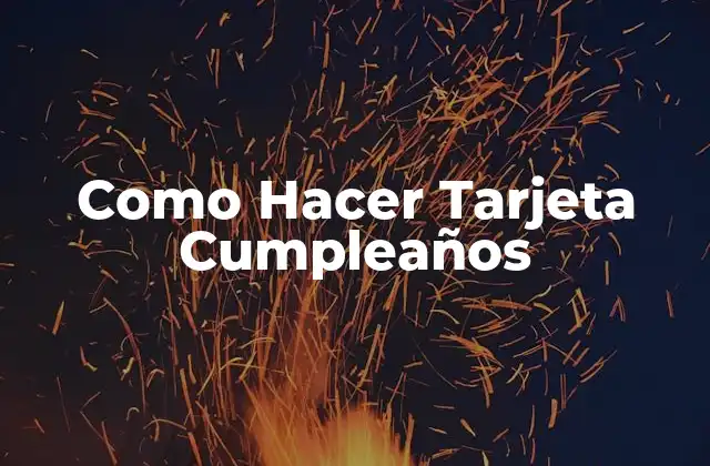 Como Hacer Tarjeta Cumpleaños