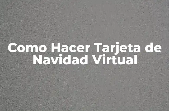Como Hacer Tarjeta de Navidad Virtual