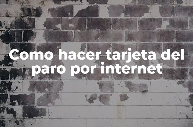 Como Hacer Tarjeta Del Paro por Internet