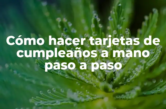 Cómo Hacer Tarjetas de Cumpleaños a Mano Paso a Paso 2 Cómo hacer tarjetas de cumpleaños a mano paso a paso