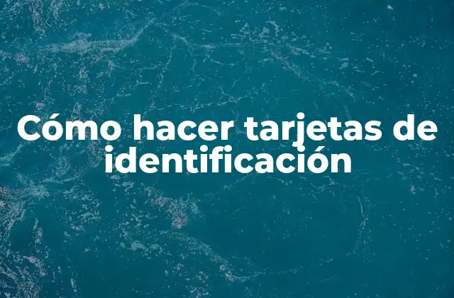 Cómo Hacer Tarjetas de Identificación