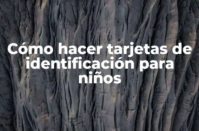 Cómo Hacer Tarjetas de Identificación para Niños
