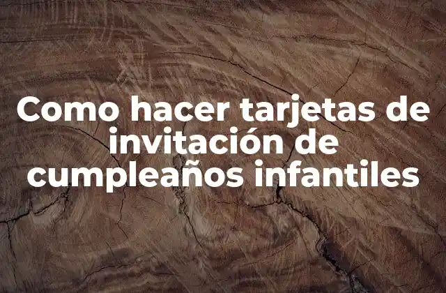 Como Hacer Tarjetas de Invitación de Cumpleaños Infantiles 2 Tarjetas de invitación de cumpleaños infantiles
