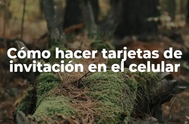 Cómo Hacer Tarjetas de Invitación en el Celular