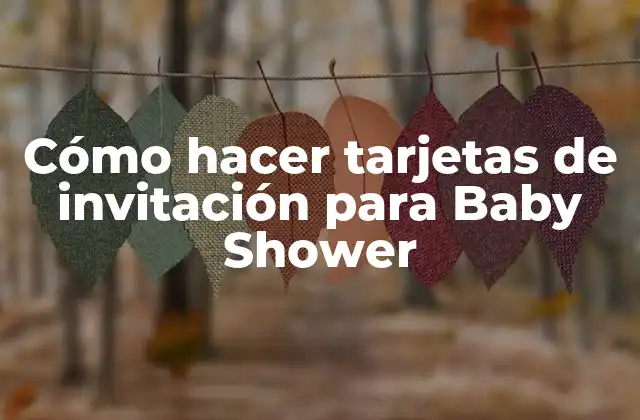 Cómo Hacer Tarjetas de Invitación para Baby Shower