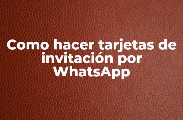 Como Hacer Tarjetas de Invitación por Whatsapp
