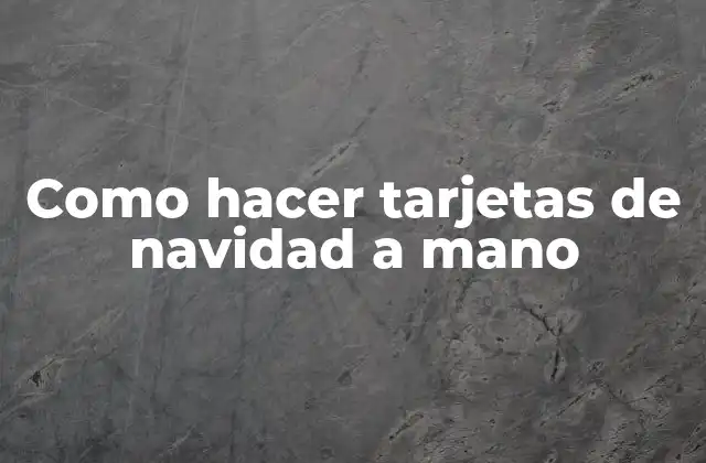 Como Hacer Tarjetas de Navidad a Mano