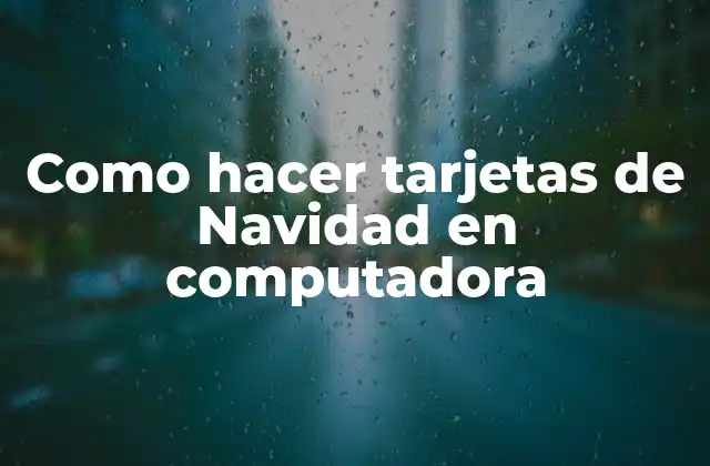 Como hacer tarjetas de Navidad en computadora