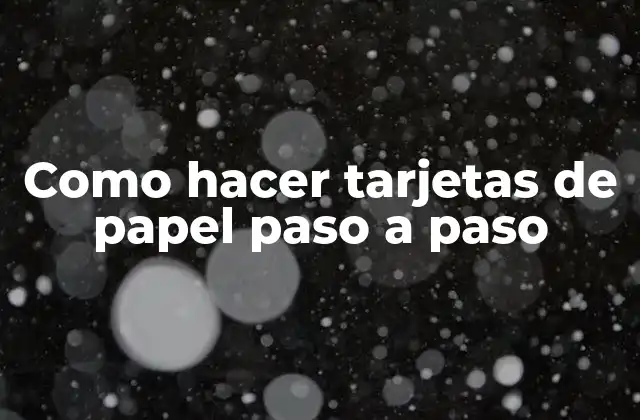 Como hacer tarjetas de papel