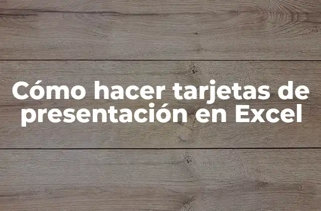 Cómo Hacer Tarjetas de Presentación en Excel