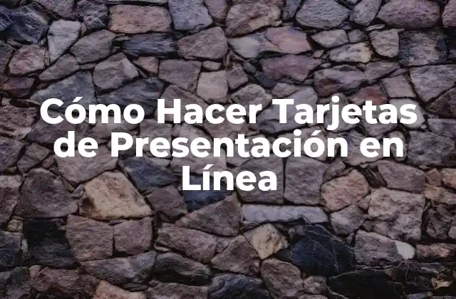 Cómo Hacer Tarjetas de Presentación en Línea