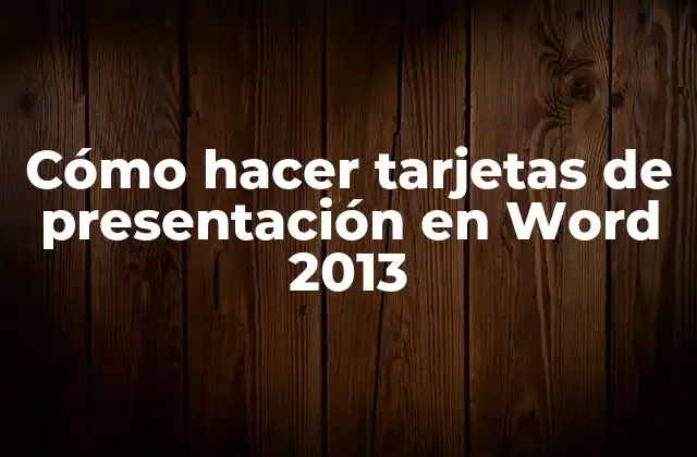 Cómo Hacer Tarjetas de Presentación en Word 2013