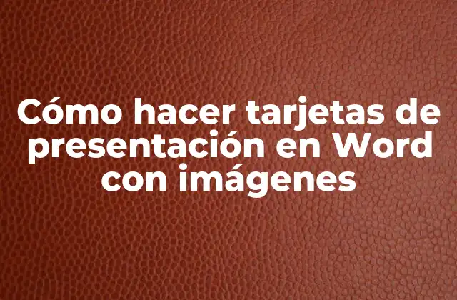 Cómo Hacer Tarjetas de Presentación en Word con Imágenes