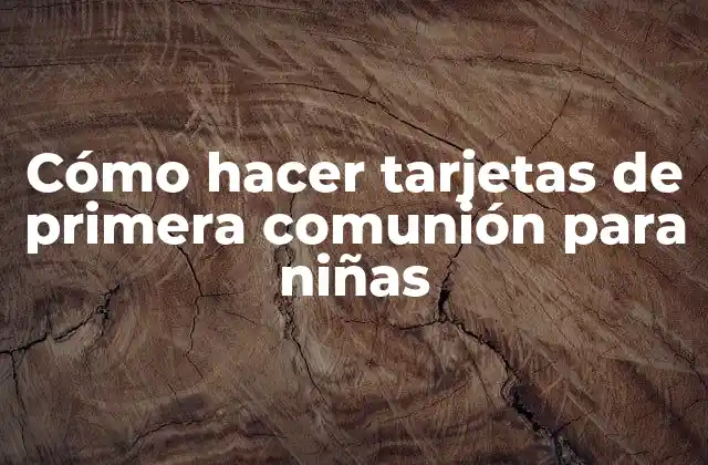 Cómo Hacer Tarjetas de Primera Comunión para Niñas 2 Cómo hacer tarjetas de primera comunión para niñas