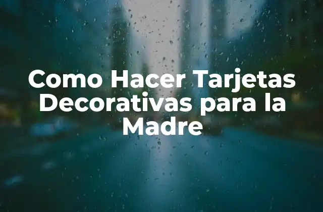 Como Hacer Tarjetas Decorativas para la Madre