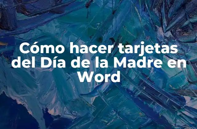Cómo Hacer Tarjetas Del Día de la Madre en Word