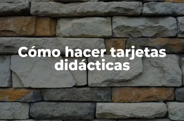Cómo Hacer Tarjetas Didácticas